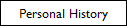 Personal History